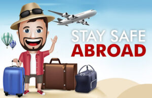 How to Stay Safe During Travels Abroad Stay Safe Abroad